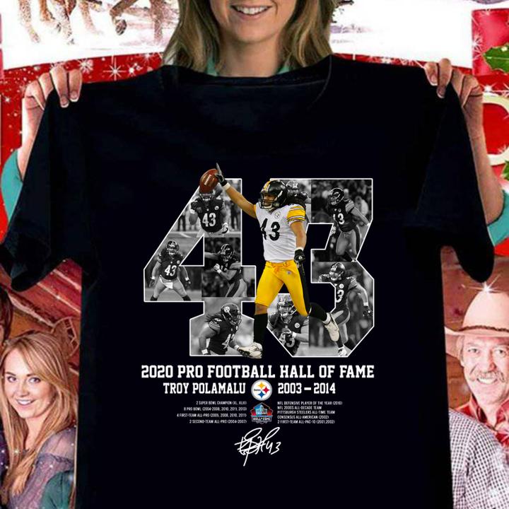 43 Troy Polamalu 2020 Pro Football Hall Of Fame 2003 2014 signature t-shirt woman shirt