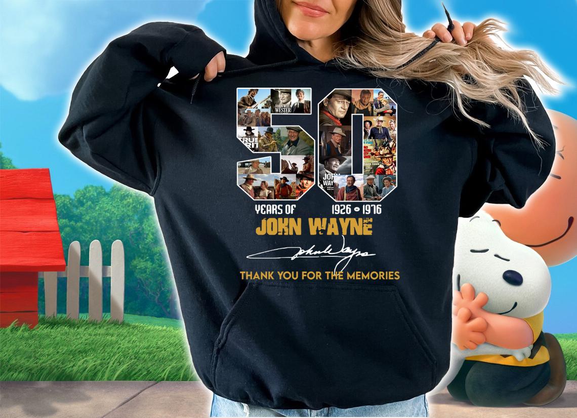 50 Years Of John Wayne 1926-1976 Thank You For The Memories Signature t-shirt hoodie