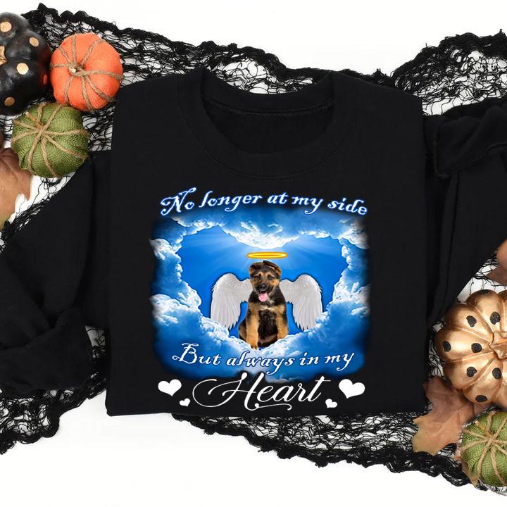 German Shepherd no longer at my side but always in my heart t-shirt sweatshirt
