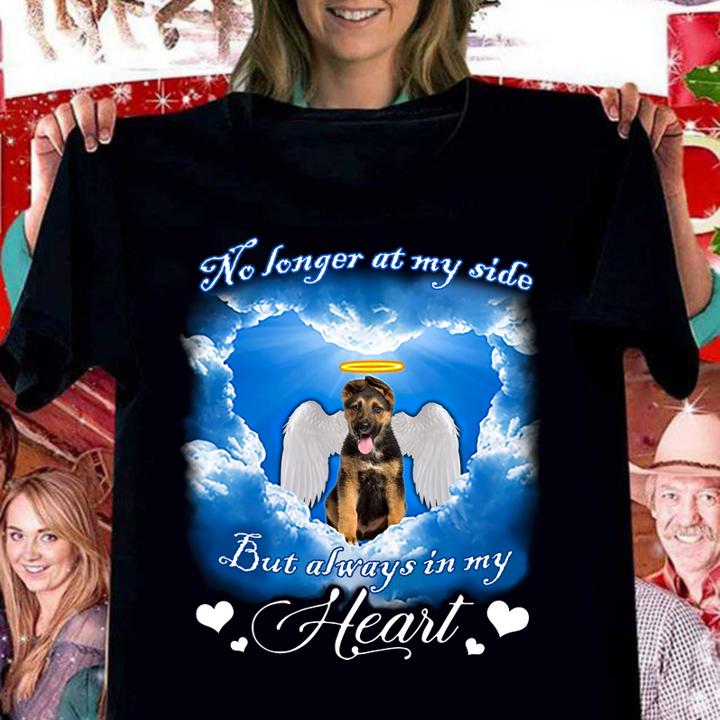 German Shepherd no longer at my side but always in my heart t-shirt woman shirt