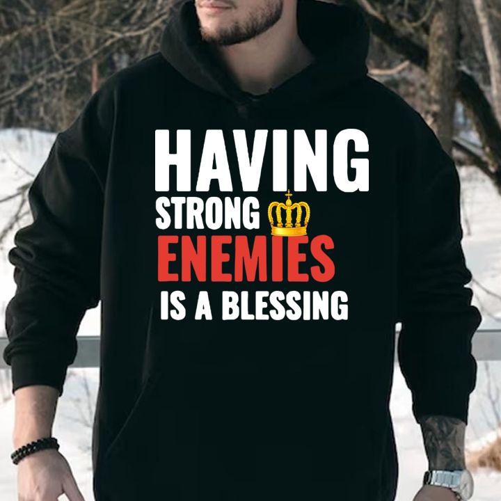 Nipsey Hussle having strong enemies is a blessing t-shirt hoodie