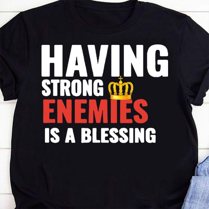 Nipsey Hussle having strong enemies is a blessing t-shirt shirt