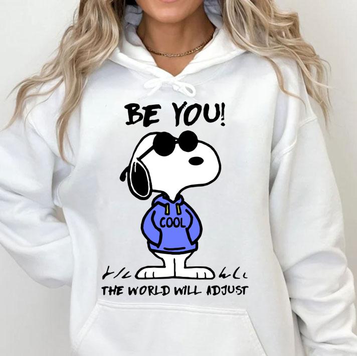 Snoopy be you cool the world will adjust t-shirt hoodie