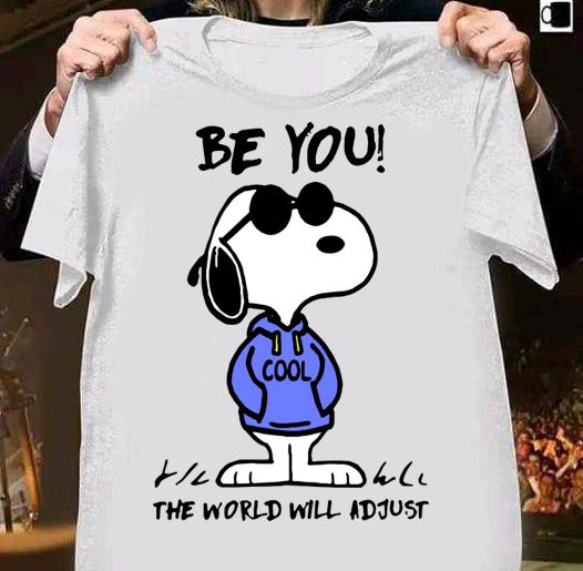 Snoopy be you cool the world will adjust t-shirt shirt