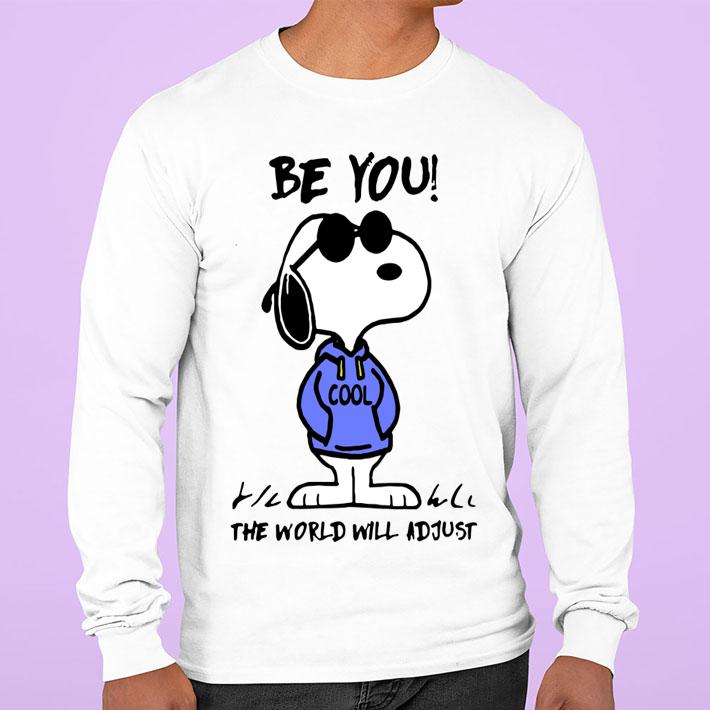 Snoopy be you cool the world will adjust t-shirt sweatshirt