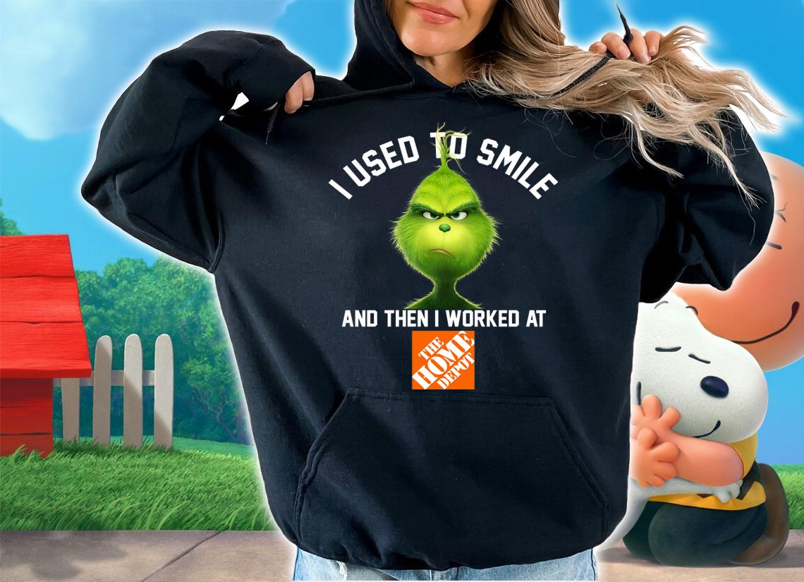 The Home Depot Grinch I used to smile and then I worked at The Home Depot t-shirt hoodie