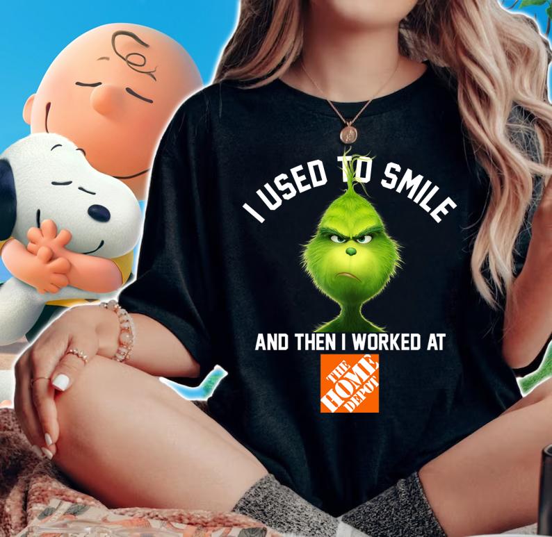The Home Depot Grinch I used to smile and then I worked at The Home Depot t-shirt woman shirt