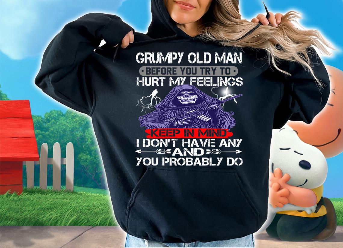 Death Gun Grumpy Old Man Before You Try To Hurt My Feelings t-shirt hoodie