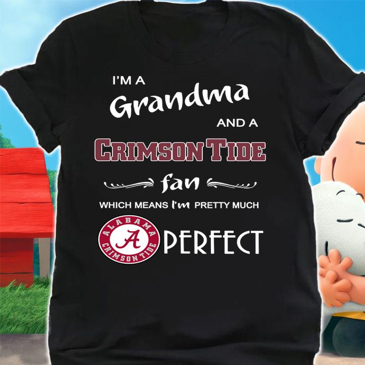 I’m a grandma and a Alabama Crimson Tide fan which means I’m pretty much perfect t-shirt shirt