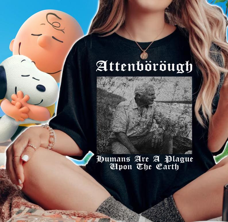 Pretty David Attenborough Humans Are A Plague Upon The Earth t-shirt woman shirt