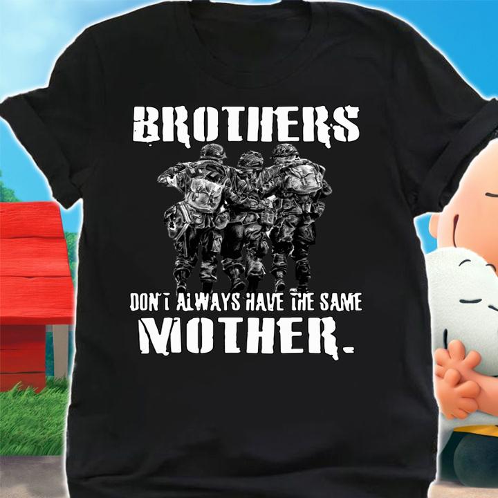 Brothers Don't Always Have The Same Mother Veteran t-shirt shirt