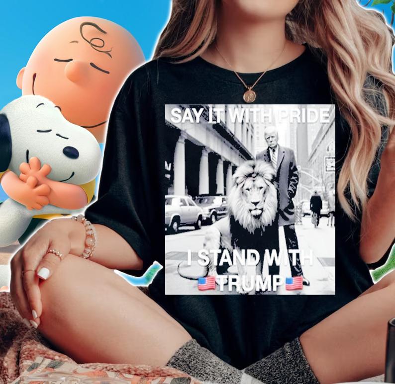Emily Say It With Pride I Stand With Trump t-shirt woman shirt