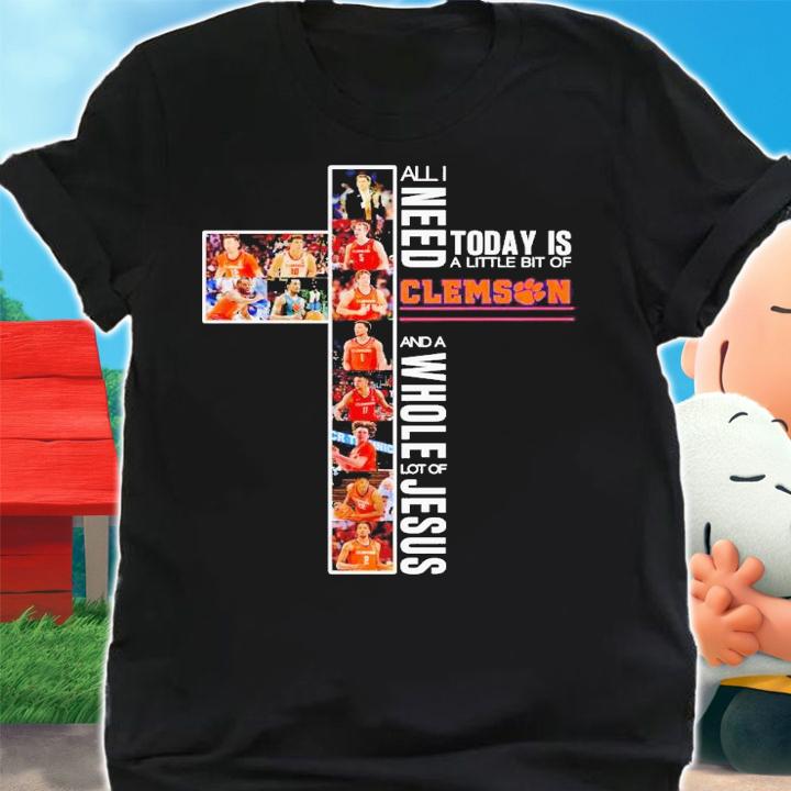 All need today is a little bit of Clemson Tigers and a whole lot of Jesus shirt t-shirt shirt
