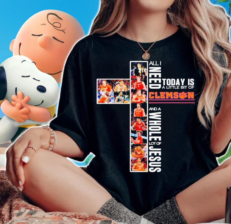 All need today is a little bit of Clemson Tigers and a whole lot of Jesus shirt t-shirt woman shirt