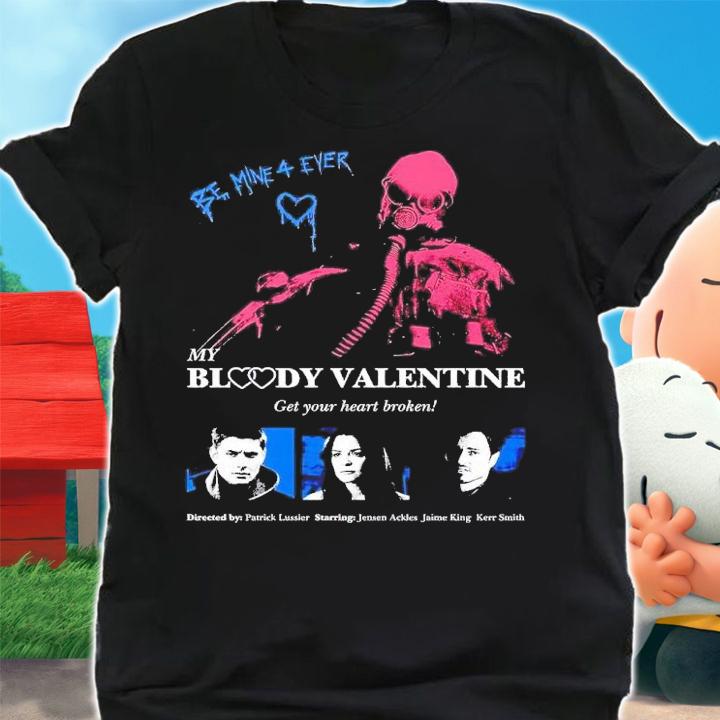 Be mine 4 ever my bloody Valentine shirt t-shirt shirt