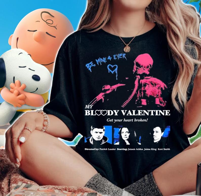 Be mine 4 ever my bloody Valentine shirt t-shirt woman shirt