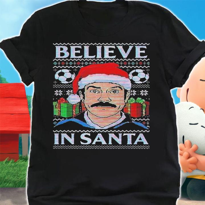 Believe in Santa ugly Christmas shirt t-shirt shirt