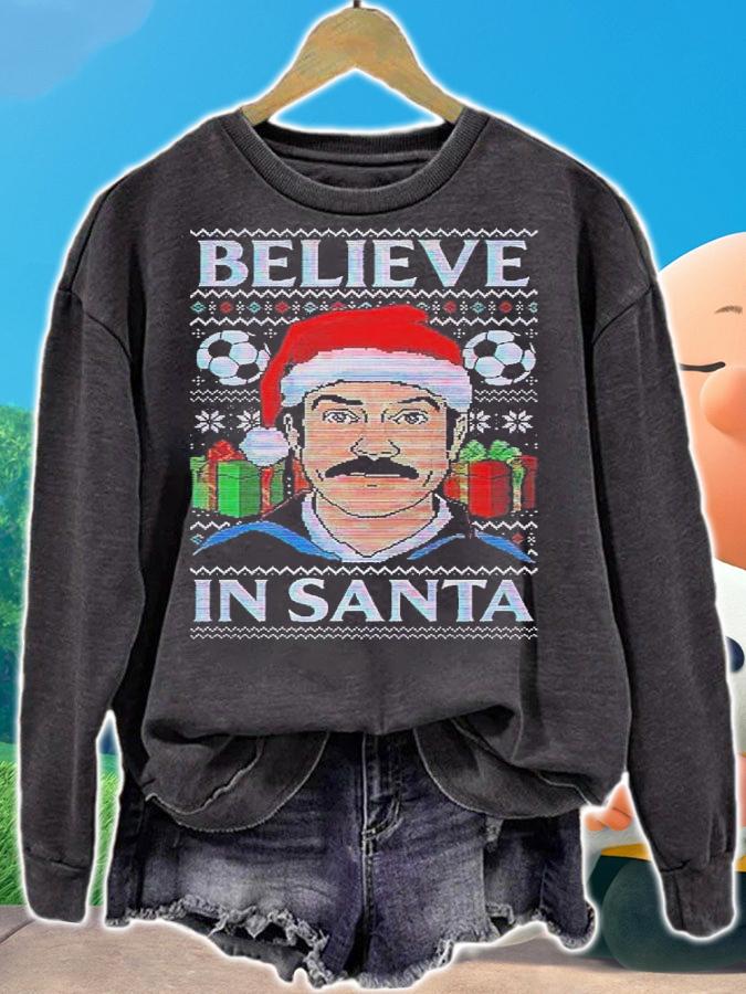 Believe in Santa ugly Christmas shirt t-shirt sweatshirt