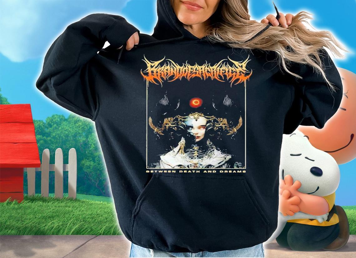 Between Death and Dreams shirt t-shirt hoodie