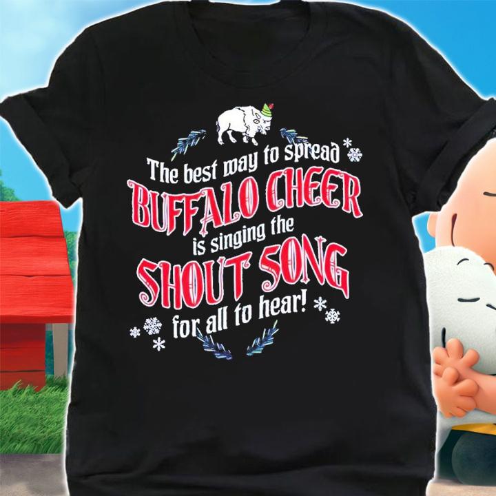 Buffalo Cheer the best way to spread Buffalo cheer is singing the shout song for all to hear shirt t-shirt shirt
