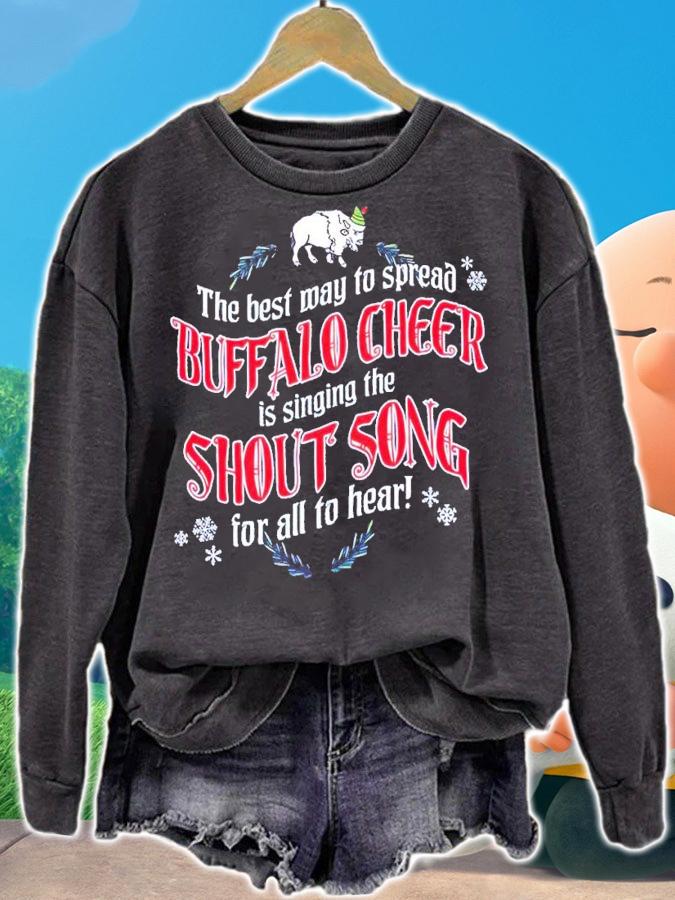 Buffalo Cheer the best way to spread Buffalo cheer is singing the shout song for all to hear shirt t-shirt sweatshirt