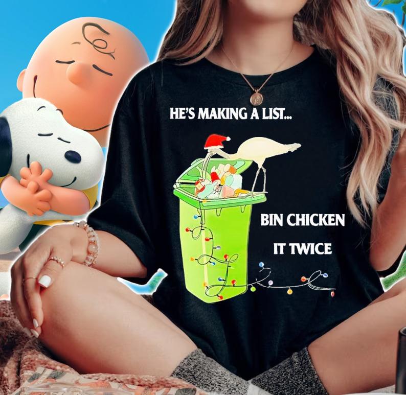 Christmas he's making a list bin chicken it twice shirt t-shirt woman shirt