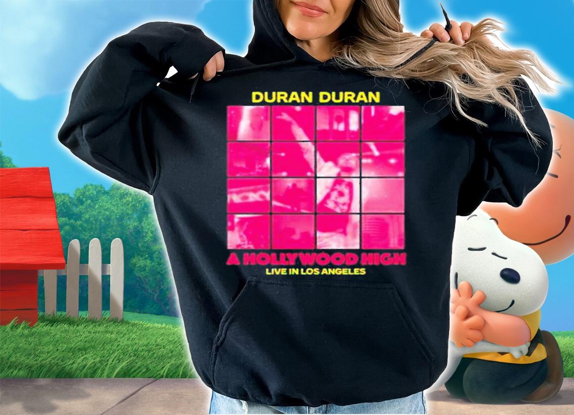 Duran Duran A Hollywood High Live In Los Angeles New Shirt t-shirt hoodie