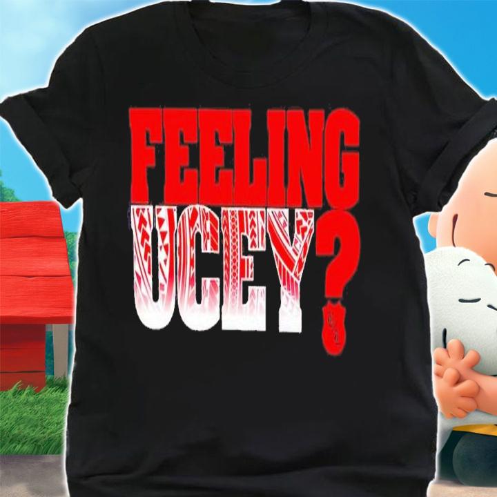 Feeling Ucey shirt t-shirt shirt
