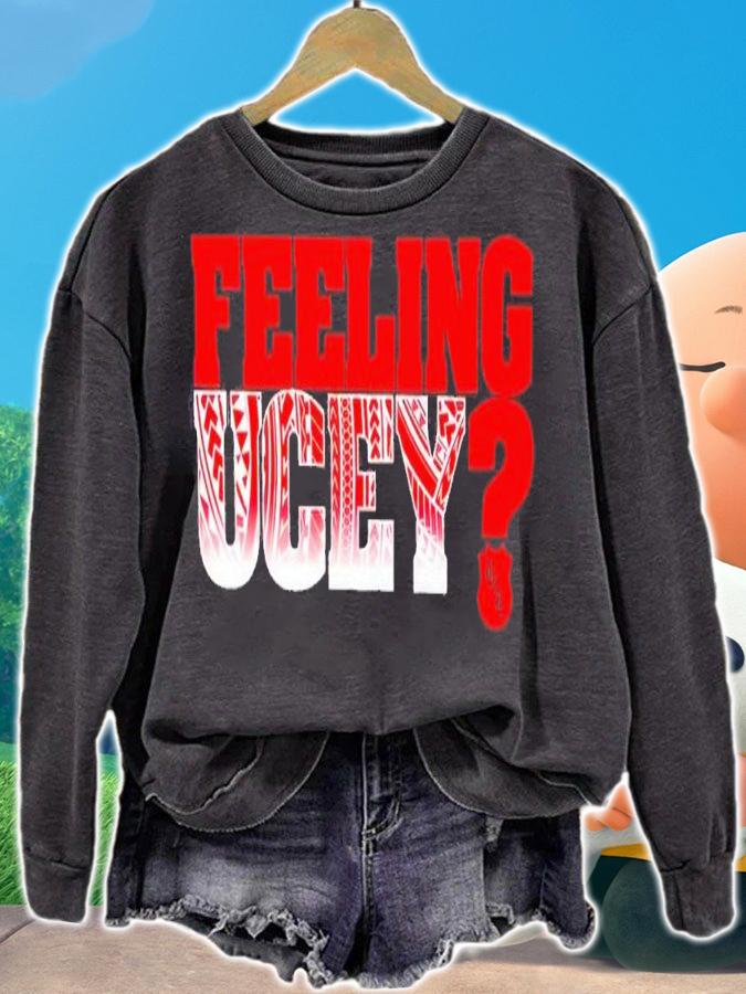 Feeling Ucey shirt t-shirt sweatshirt