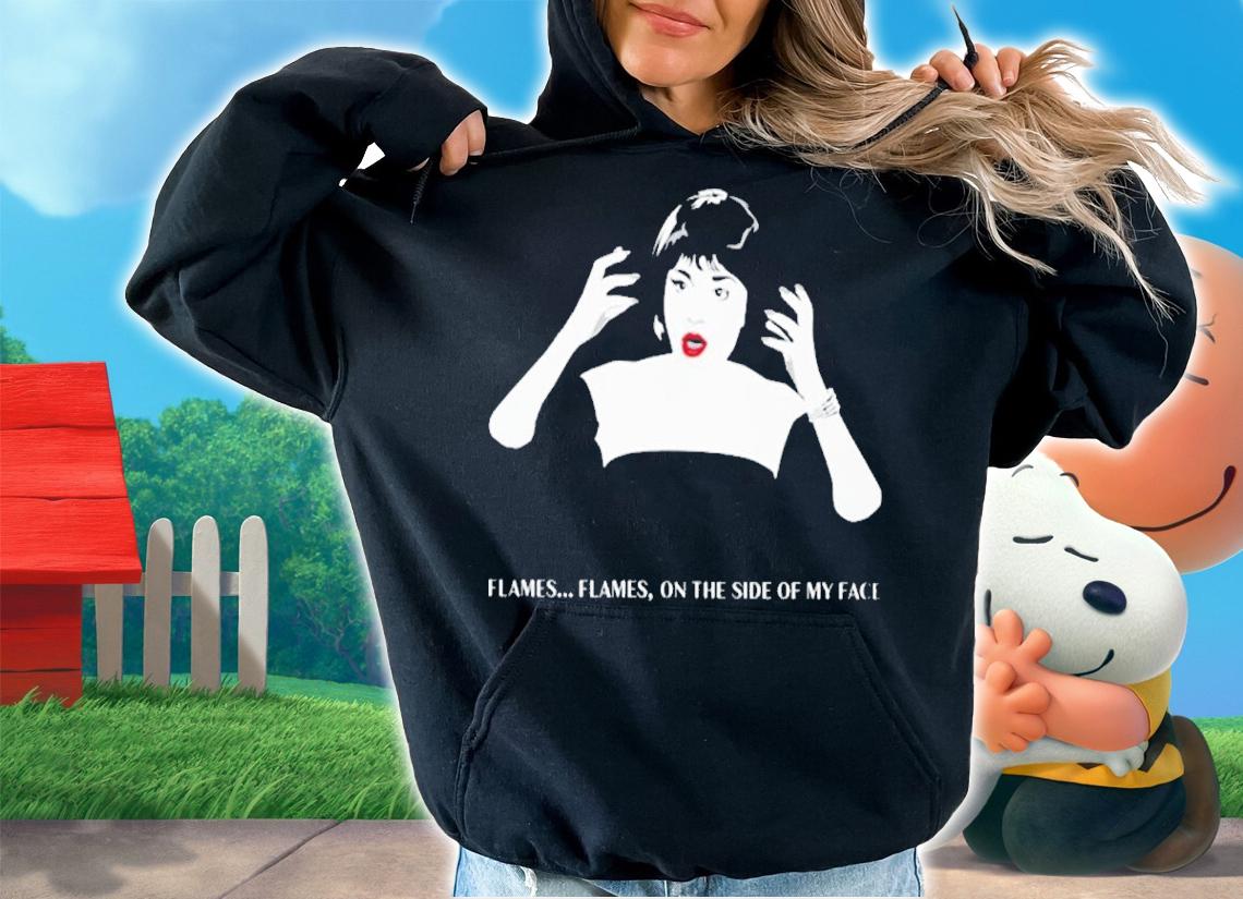 Flames on the side of my face shirt t-shirt hoodie