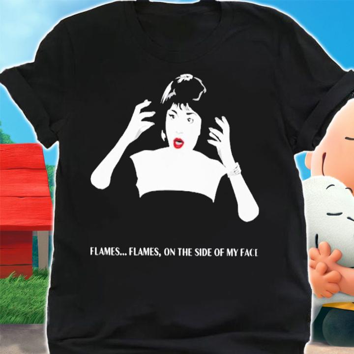 Flames on the side of my face shirt t-shirt shirt