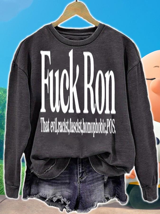 Fuck ron that evil racist fascist homophobic POS shirt t-shirt sweatshirt