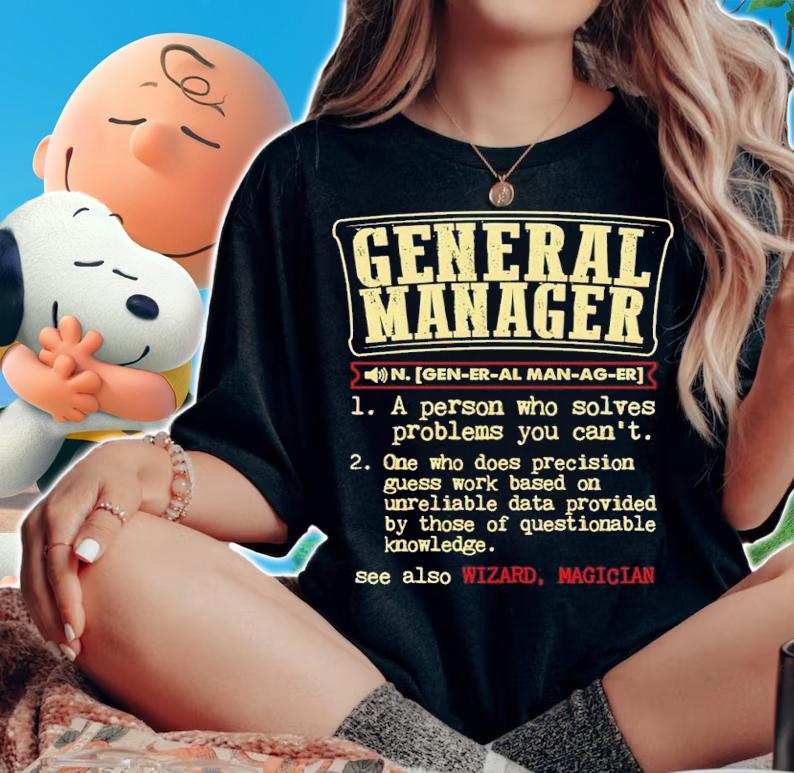 General Manager Definition shirt t-shirt woman shirt