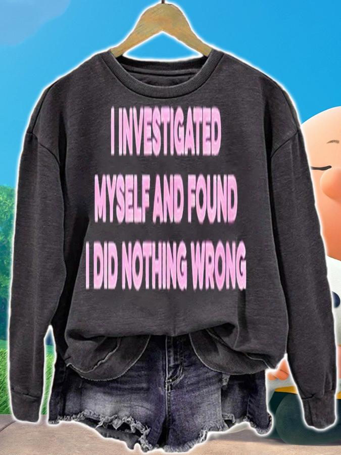 I investigated myself and found I did nothing wrong shirt t-shirt sweatshirt
