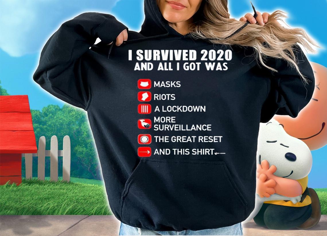 I survived 2020 and all i got was masks riots a lockdown more surveillance the great reset and this shirt t-shirt hoodie
