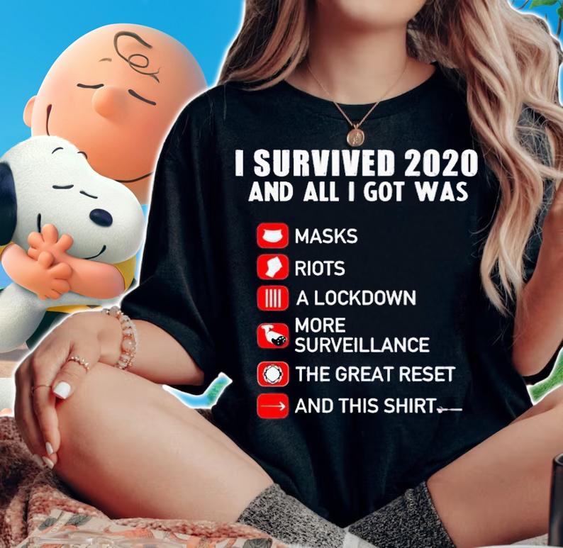 I survived 2020 and all i got was masks riots a lockdown more surveillance the great reset and this shirt t-shirt woman shirt
