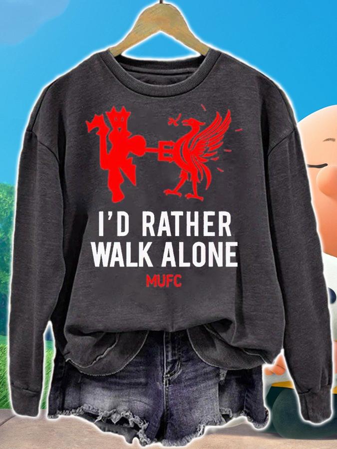 Id Rather Walk Alone MUFC shirt t-shirt sweatshirt