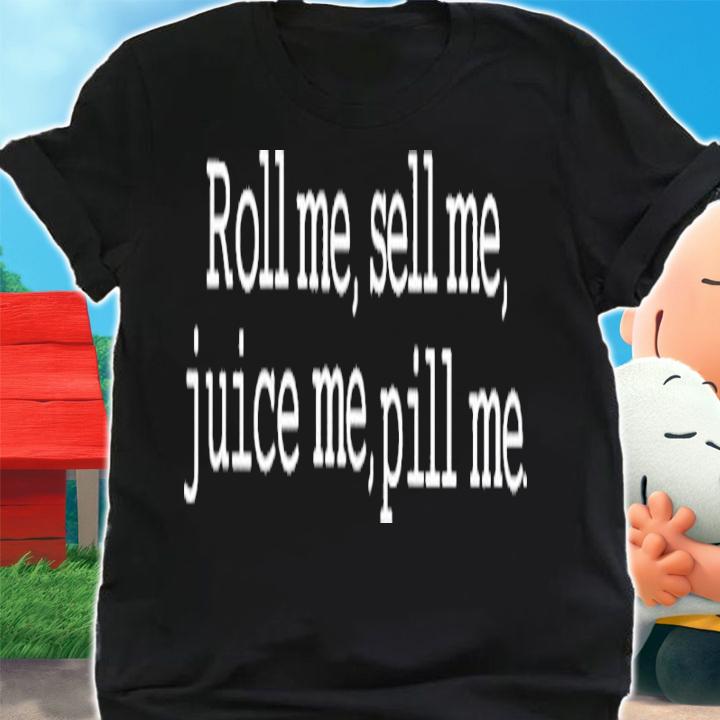 Nick Palencar Roll Me Sell Me Juice Me Pill Me Shirt t-shirt shirt