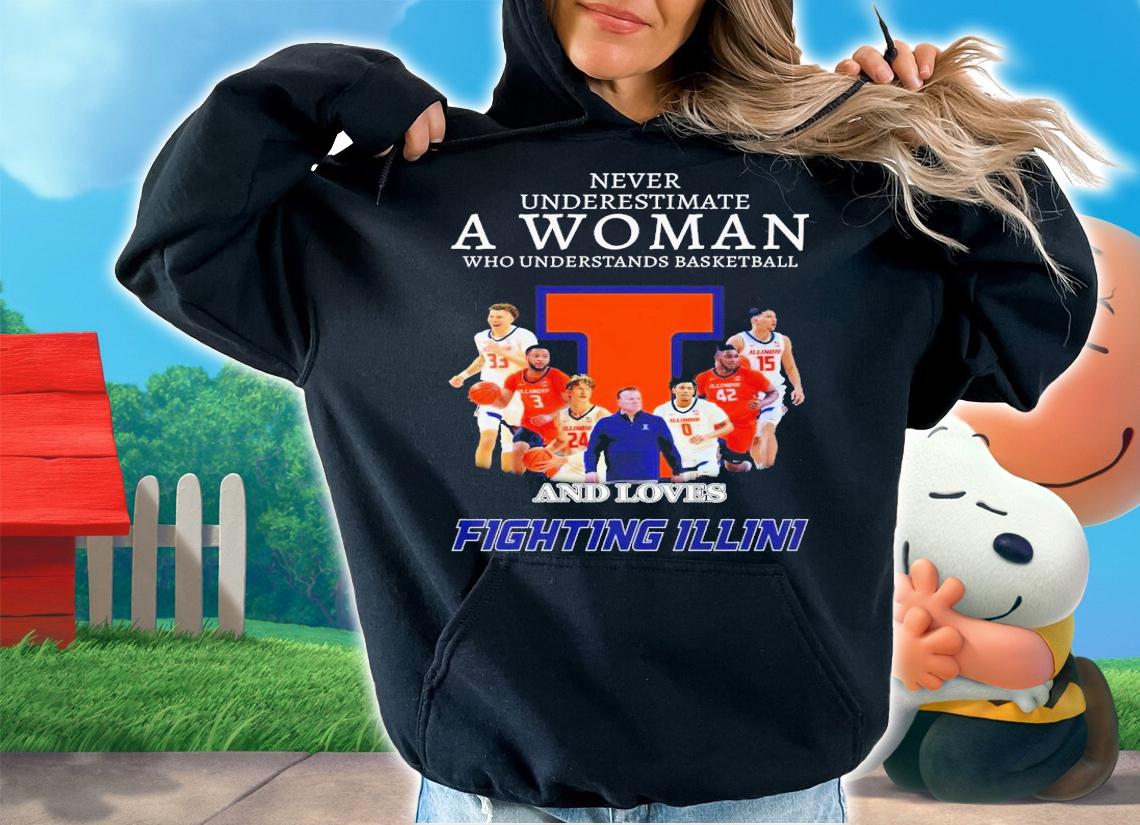 Never underestimate a woman who understands basketball and loves Illinois Fighting Illini shirt t-shirt