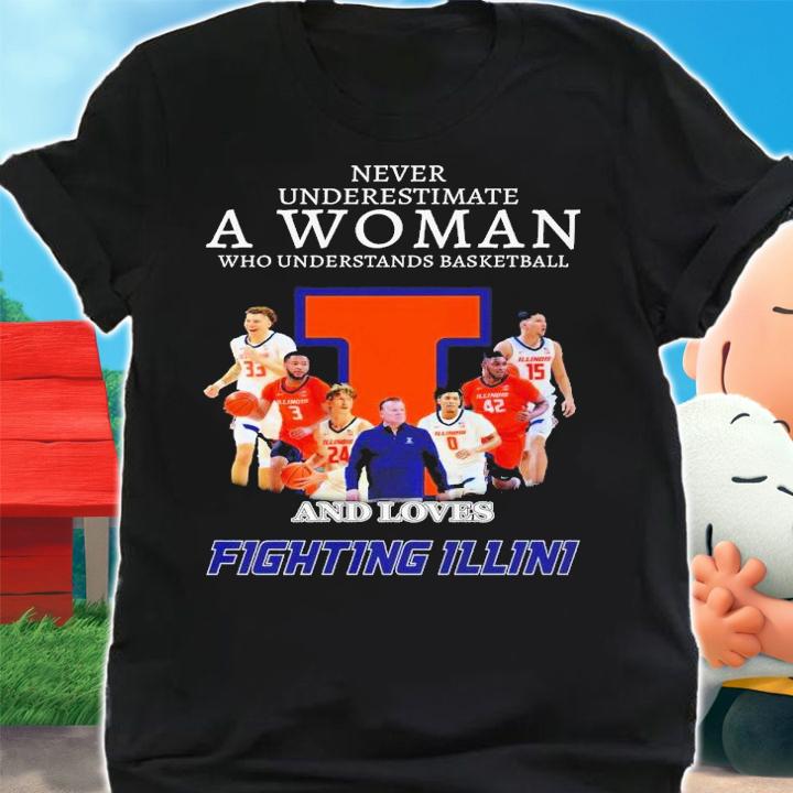 Never underestimate a woman who understands basketball and loves Illinois Fighting Illini shirt t-shirt