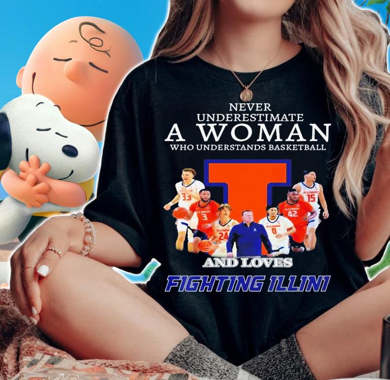 Never underestimate a woman who understands basketball and loves Illinois Fighting Illini shirt t-shirt
