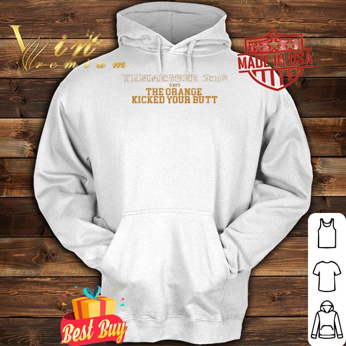Tennessee 3 16 Says The Orange Kicked Your Butt Shirt t-shirt