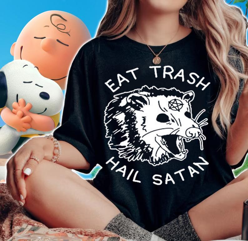 Eat Trash Hail Satan shirt t-shirt woman shirt