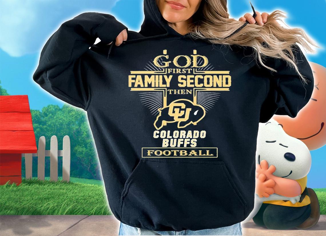 God first family second then Colorado Buffs football shirt t-shirt