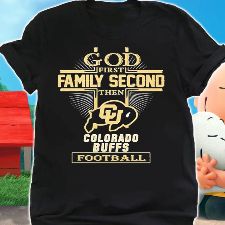 God first family second then Colorado Buffs football shirt t-shirt