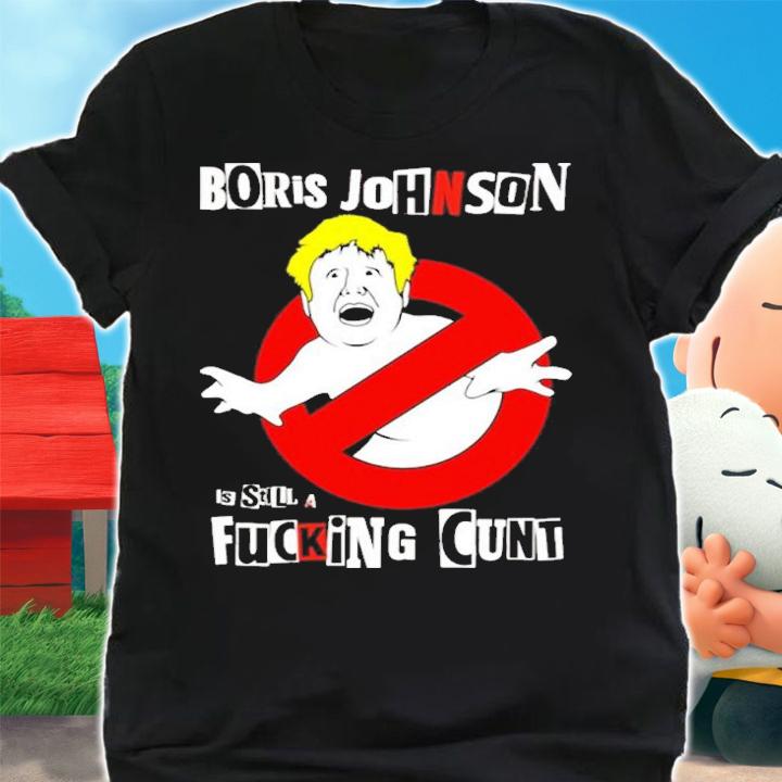 Boris is still a fucking cunt shirt t-shirt