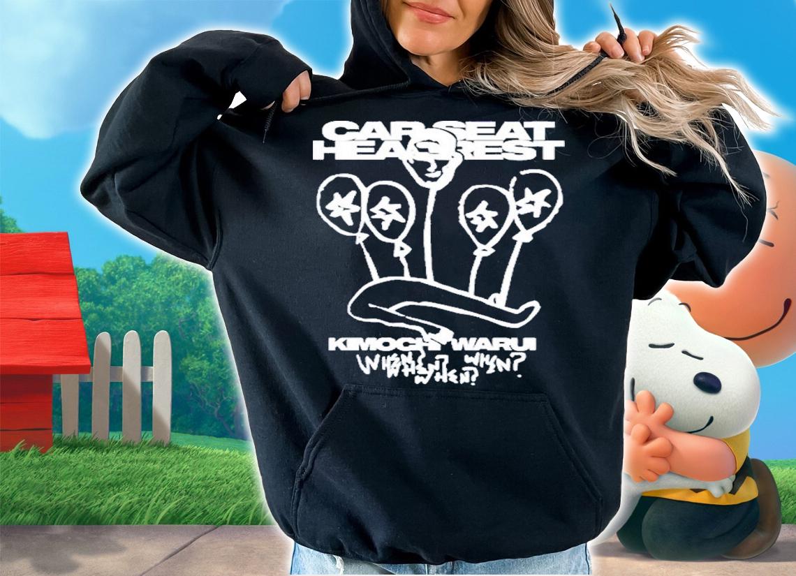 Car Seat Headrest Kimochi Warui When Shirt t-shirt