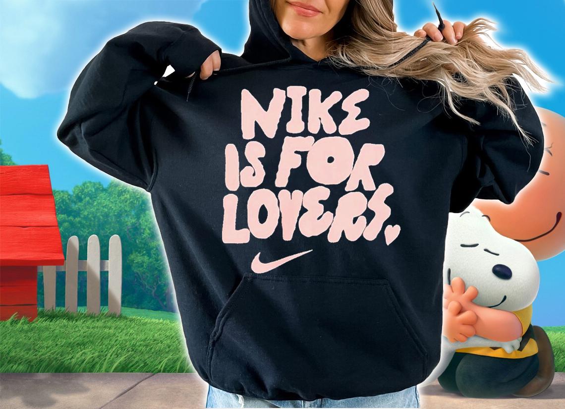 Nike Is For Lovers Shirt t-shirt