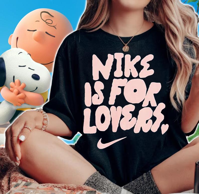 Nike Is For Lovers Shirt t-shirt