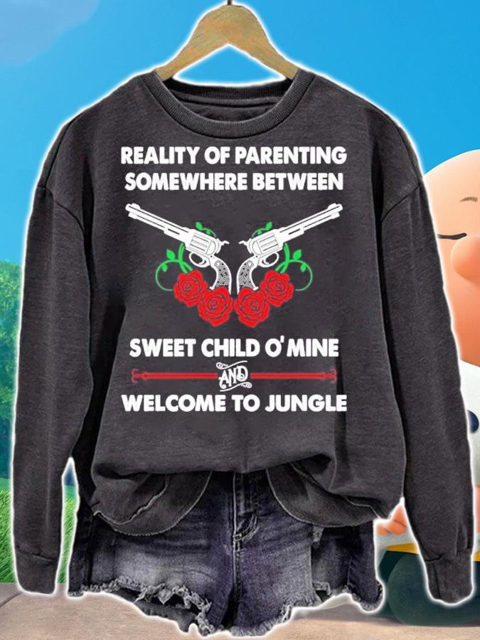 Reality Of Parenting Somewhere Between Sweet Child  Mine And Welcome To Jungle Shirt t-shirt sweatshirt